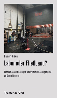 Enlarge image Cover: Labor oder Fließband? - Theater der Zeit