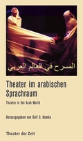 Cover: Theater im arabischen Sprachraum - Theater der Zeit