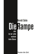 Cover: Die Rampe oder An der Lethe wachsen keine B&auml;ume - Theater der Zeit