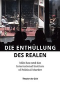 Cover: Die Enth&uuml;llung des Realen - Theater der Zeit