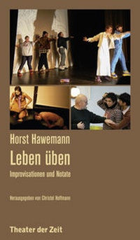 Abbildung von: Horst Hawemann - Leben üben - Theater der Zeit