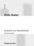 Cover: Ejakulat aus Stacheldraht - Theater der Zeit