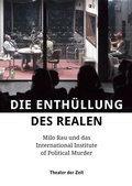 Cover: Die Enth&uuml;llung des Realen - Theater der Zeit