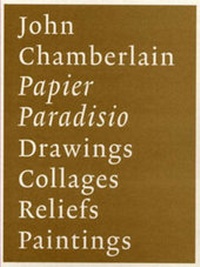 Enlarge image Cover: John Chamberlain, Papier Paradiso - Richter Vlg