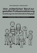 Cover: Vom "m&uuml;tterlichen" Beruf zur gestuften Professionalisierung - Institut f. Hochschulforschung Wittenberg