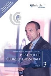 Abbildung von: Christiani High Performance System. Für Ihren persönlichen und beruflichen Erfolg / Persönliche Überzeugungskraft - Alexander Christiani