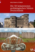 Cover: Die 50 bekanntesten arch&auml;ologischen St&auml;tten Deutschlands - N&uuml;nnerich-Asmus Verlag