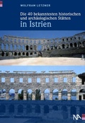 Cover: Die 40 bekanntesten historischen und arch&auml;ologischen St&auml;tten in Istrien - N&uuml;nnerich-Asmus Verlag