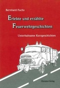 Cover: Erlebte und erz&auml;hlte Feuerwehrgeschichten - Ohetaler Verlag