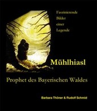Abbildung von: Mühlhiasl - Prophet des Bayerischen Waldes - Ohetaler Verlag