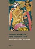 Cover: Der Sammler Walter Minnich und das Kunstmuseum Luzern - Kehrer Verlag