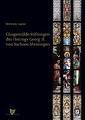 Cover: Glasgem&auml;lde-Stiftungen von Herzog Georg II. von Sachsen-Meiningen - Wolff Verlag