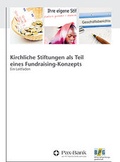 Cover: Kirchliche Stiftungen als Teil eines Fundraising-Konzepts - Dialog Medien Agentur