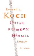 Cover: Unter fremdem Himmel - Dittrich Verlag ein Imprint der Velbr&uuml;ck GmbH B&uuml;cher und Medien