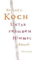 Cover: Unter fremdem Himmel - Dittrich Verlag ein Imprint der Velbr&uuml;ck GmbH B&uuml;cher und Medien