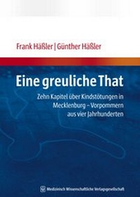 Abbildung von: Eine greuliche That - MWV Medizinisch Wissenschaftliche Verlagsgesellschaft