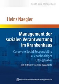 Abbildung von: Management der sozialen Verantwortung im Krankenhaus - MWV Medizinisch Wissenschaftliche Verlagsgesellschaft