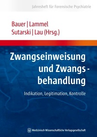 Abbildung von: Zwangseinweisung und Zwangsbehandlung - MWV Medizinisch Wissenschaftliche Verlagsgesellschaft