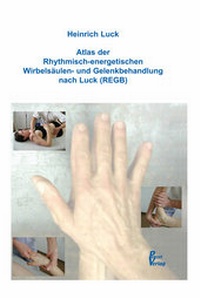 Abbildung von: Atlas der Rhythmisch-energetischen Wirbelsäulen- und Gelenkbehandlung nach Luck (REGB) - APM-Akademie