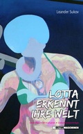 Cover: Lotta erkennt ihre Welt - Kulturmaschinen