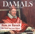 Cover: DAMALS - Rom im Barock - Die Stadt und ihre P&auml;pste - audio media verlag