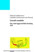 Cover: Gewalt wandeln: Das Anti-Aggressivit&auml;ts-Training AAT - Pabst Science Publishers