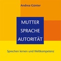Cover: Mutter - Sprache - Autorit&auml;t - Christel G&ouml;ttert Verlag