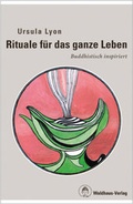 Cover: Rituale f&uuml;r das ganze Leben - Buddhismus im Westen - Waldhaus Verlag