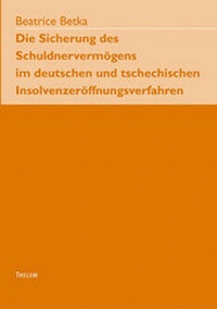 Abbildung von: Die Sicherung des Schuldnervermögens im deutschen und tschechischen Insolvenzeröffnungsverfahren - Thelem