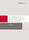 Cover: De combatientes a constructores de paz: Una defensa de las transiciones incluyentes, participativas y hol&iacute;sticas hacia la seguridad - Berghof Foundation