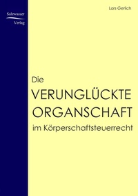 Abbildung von: Die verunglückte Organschaft im Körperschaftsteuerrecht - Ehv Academicpress