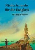 Cover: Nichts ist mehr f&uuml;r die Ewigkeit - PalmArtPress