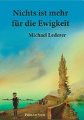 Cover: Nichts ist mehr f&uuml;r die Ewigkeit - PalmArtPress