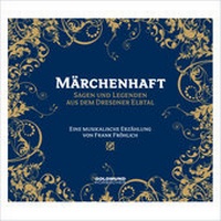 Abbildung von: Märchenhaft - Sagen & Legenden aus dem Dresdner Elbtal - GOLDMUND-Hörbücher