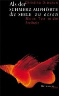 Cover: Als der Schmerz aufh&ouml;rte die Seele zu essen - Dittrich Verlag ein Imprint der Velbr&uuml;ck GmbH B&uuml;cher und Medien