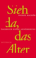 Cover: Sieh da, das Alter - Dittrich Verlag ein Imprint der Velbr&uuml;ck GmbH B&uuml;cher und Medien