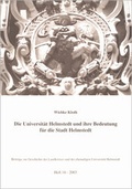 Cover: Die Universit&auml;t Helmstedt und ihre Bedeutung f&uuml;r die Stadt Helmstedt - Landkreis Helmstedt