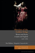 Cover: Heroines of the Golden StAge. Women and Drama in Spain and England, 1500-1700 - Edition Reichenberger