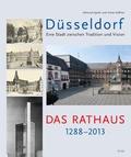 Cover: D&uuml;sseldorf - Eine Stadt zwischen Tradition und Vision / Das Rathaus 1288 - 2013 - B.O.S.S