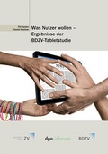 Cover: Was Nutzer wollen - Ergebnisse der BDZV-Tabletstudie - BDZVplus GmbH