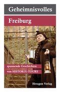 Cover: Geheimnisvolles Freiburg - Heragon Verlag GmbH