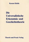 Cover: Die Universalistische Erkenntnis- und Geschichtstheorie - Theorie u. Praxis
