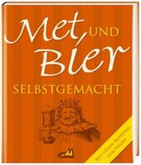 Abbildung von: Met und Bier selbstgemacht - Regionalia Verlag