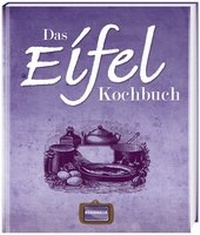 Abbildung von: Das Eifel Kochbuch - Regionalia Verlag