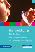 Cover: Handreichungen f&uuml;r die Praxis zum Bildungsprogramm f&uuml;r saarl&auml;ndische Kinderg&auml;rten - verlag das netz