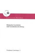 Cover: R&ouml;mische Geschichte und Geschichtsschreibung - Universit&auml;tsverlag Potsdam