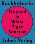 Cover: Christoph Ruckh&auml;berle: Trapped in White Tiger Sanctum - Lubok Verlag