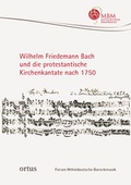 Cover: Wilhelm Friedemann Bach und die protestantische Kirchenkantate nach 1750 - ortus musikverlag