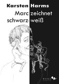 Cover: Marc zeichnet schwarz-wei&szlig; - Wenz Verlag