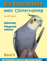 Abbildung von: Mehr Clickertraining für Papageien, Sittiche und andere Vögel - Die Vogelschule